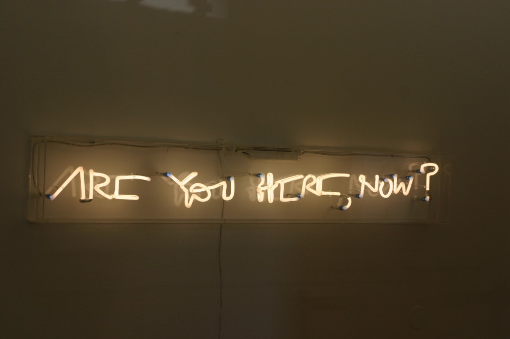 Are you here now